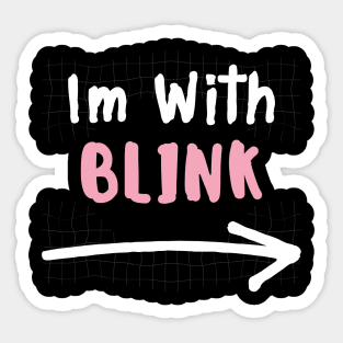 Im With BLINK! Sticker